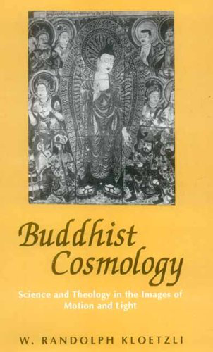 Buddhist Cosmology: Science And Theology In The Images Of Motion And Light