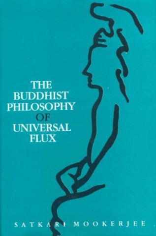 Buddhist Philosophy Of Universal Flux: An Exposition Of The Philosophy Of Critical Realism As Expounded By The School Of Dignaga