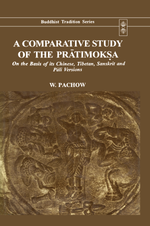 A Comparative Study Of The Pratimoksha: On The Basis Of Its Chinese, Tibetan, Sanskrit And Pali Versions
