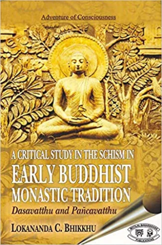 A Critical Study in the Schism in Early Buddhist Monastic Tradition: Dasavatthu and Pancavatthu