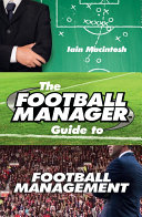 The Football Manager's Guide to Football Management