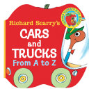 Richard Scarry''s Cars and Trucks from A