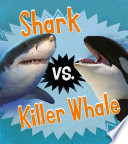 Animal Rivals: Shark vs. Killer Whale