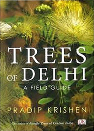 Trees of Delhi : A Field Guide