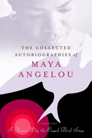 The Collected Autobiographies of Maya An