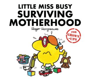 Little Miss Busy Surviving Motherhood (Mr. Men for Grown-ups)