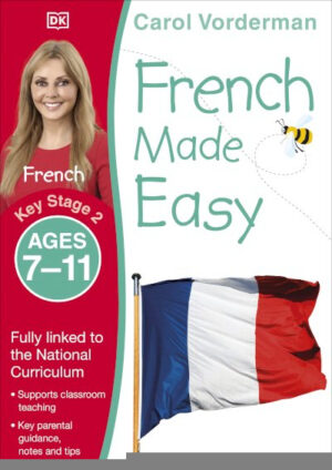 French Made Easy, Ages 7-11 (Key Stage 2)