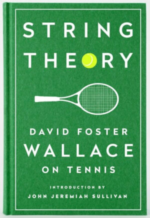 String Theory: David Foster Wallace on T