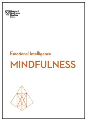 Mindfulness (HBR Emotional Intelligence